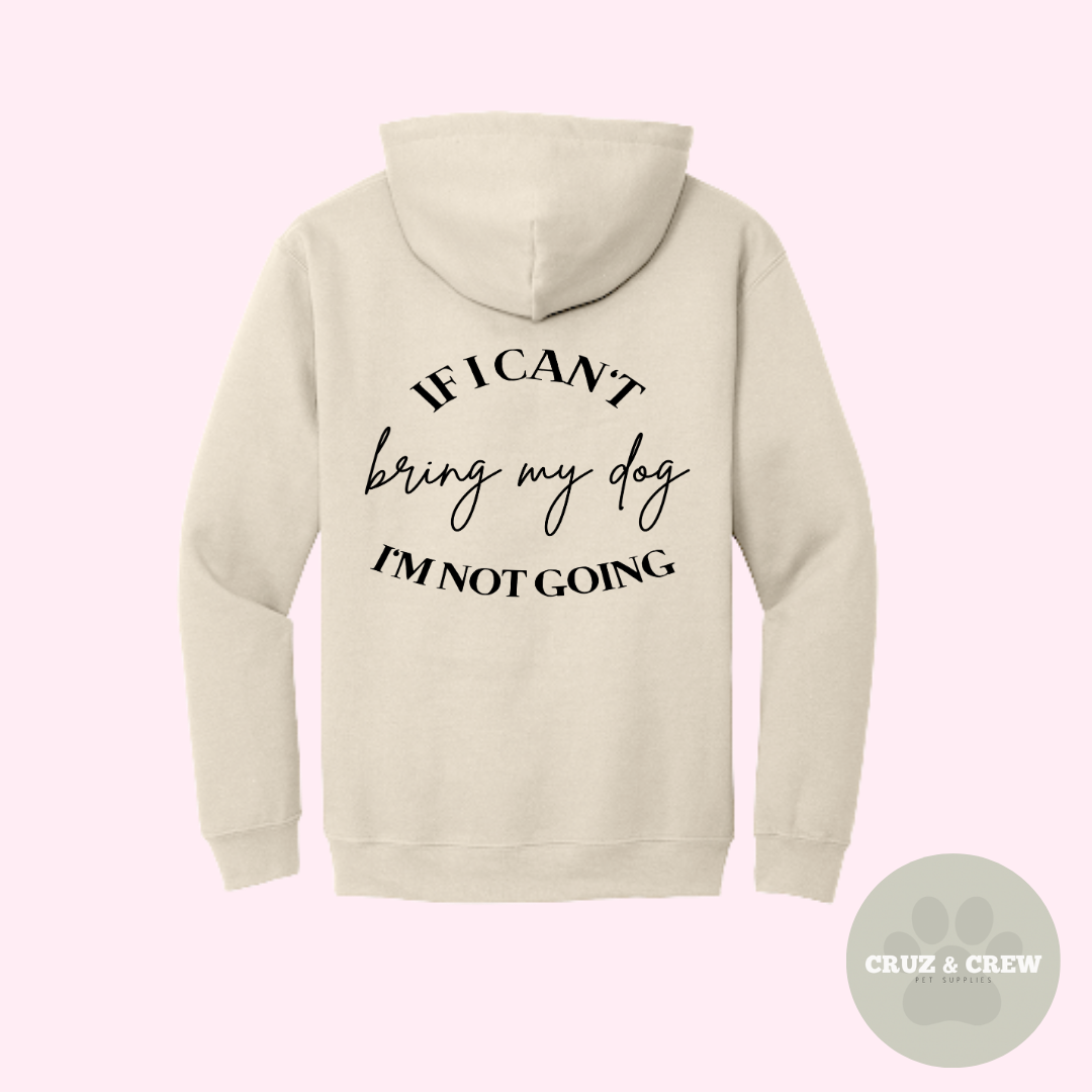 Crew Essentials Hoodie - If I Can't Bring My Dog I'm Not Going - Premium 400gsm Oversized Hoodie